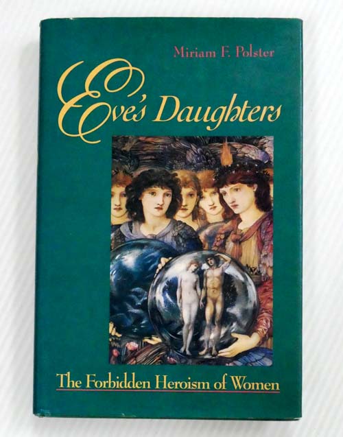 Image for Eve's Daughters: The Forbidden Heroism of Women Eve's Daughters: The Forbidden Heroism of Women