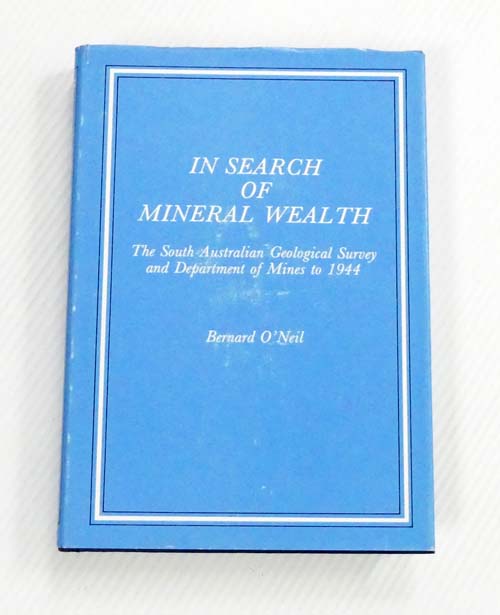 In Search of Mineral Wealth The South Australian Geological Survey and Department of Mines to 1944