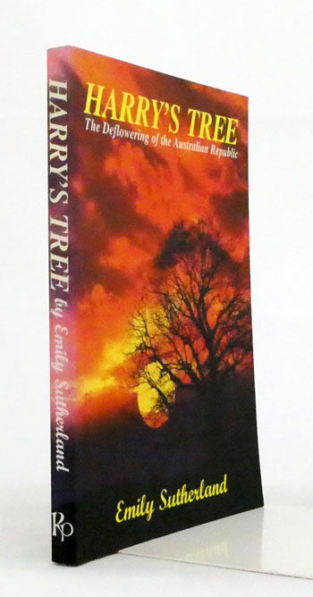 Harry's Tree. The Deflowering of the Australian Republic (Signed by author)