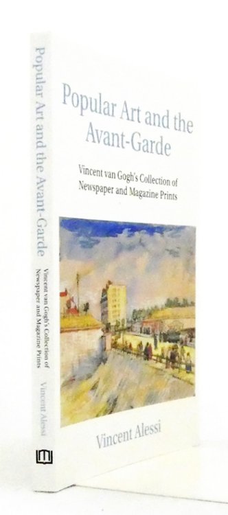 Popular Art and The Avant-Garde. Vincent Van Gogh's Collection of Newspaper and Magazine Prints