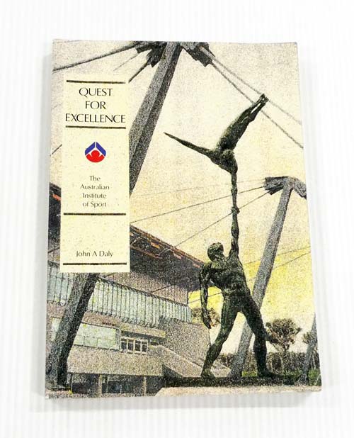 Quest For Excellence The Australian Institute of Sport in Canberra [Signed by Author]