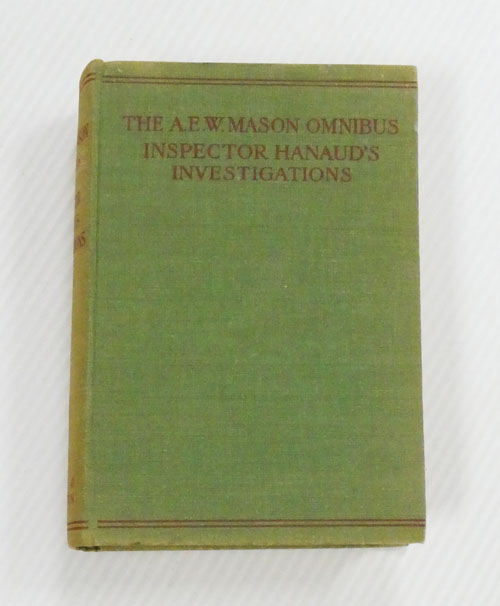 The A. E. W. Mason Omnibus Inspector Hanaud's Investigations (At The Villa Rose; The House of the Arrow; The Prisoner in the Opal)