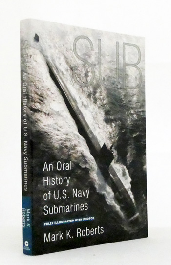 Sub : An Oral History of U.S. Navy Submarines
