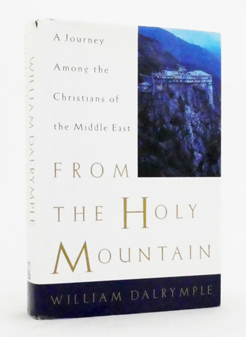 From the Holy Mountain: A Journey Among the Christians of the Middle east
