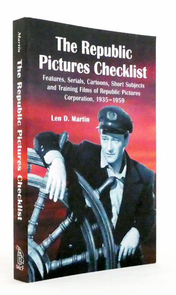 Republic Pictures Checklist. Features, Serials, Cartoons, Short Subjects and Training Films of Republic Pictures Corporation, 1935-1959