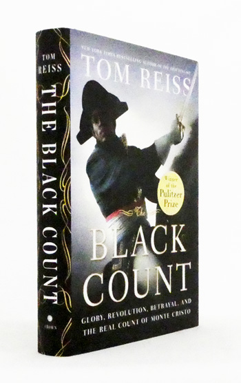 The Black Count. Glory, Revolution, Betrayal, and the Real Count of Monte Cristo