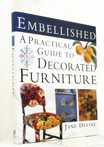 Embellished A Practical Guide to Decorated Furniture