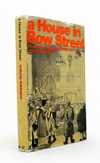 A House In Bow Street: Crime and the Magistracy London 1740-1881