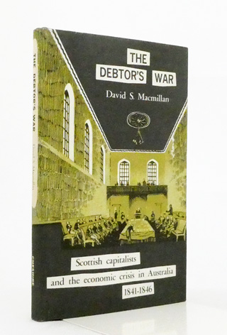 The Debtor's War. Scottish Capitalists and the Economic Crisis in Australia 1841-1846