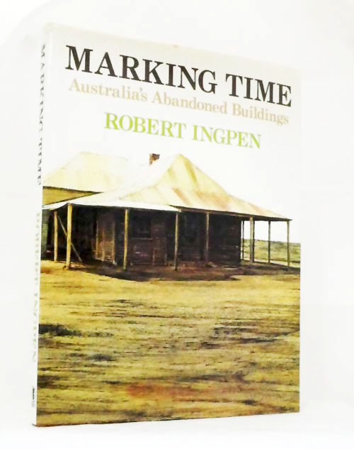 Marking Time : Australia's Abandoned Buildings