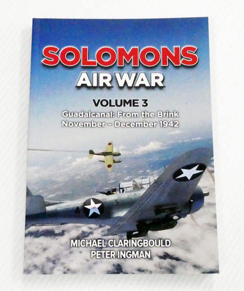 Solomons Air War Volume 3 Guadalcanal From the Brik November - December 1942 [Signed by Peter Ingman]