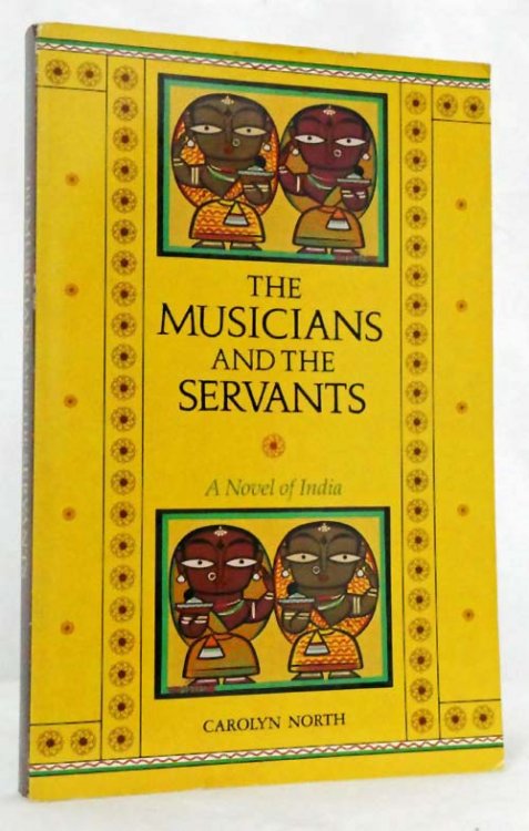 The Musicians and the Servants. A Novel of India