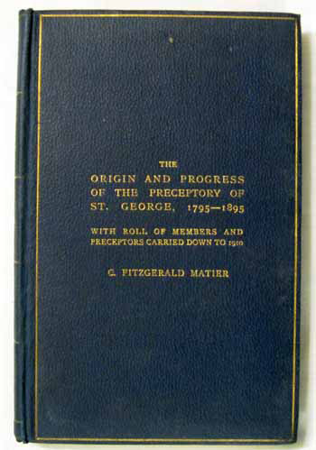 The Origin and Progress of the Preceptory of St. George, 1795-1895 - with roll of members and preceptors carried down to 1910