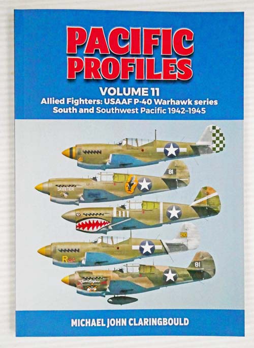Pacific Profiles Volume 11 Allied Fighters: USAAF P-40 Warhawk Series South and Southwest Pacific 1942-1945