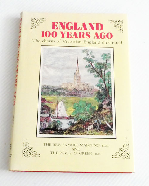 England 100 Years Ago, The charm of Victorian England illustrated