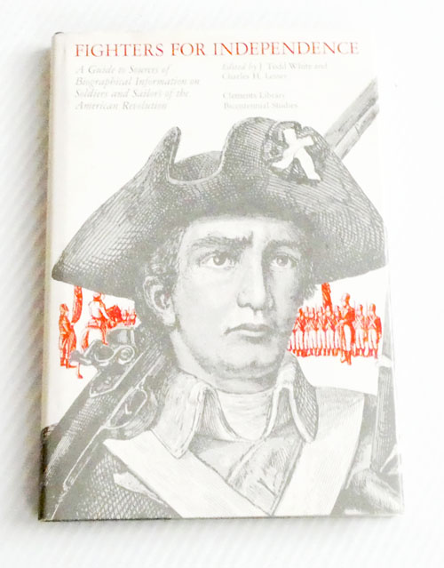 Fighters for Independence: A Guide to Sources of Biographical Information on Soldiers and Sailors of the American Revolution