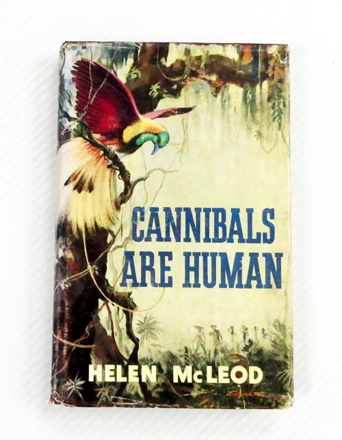 Cannibals are Human: A District Officer's Wife in New Guinea