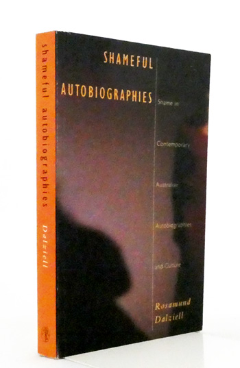 Shameful Auobiographies : Shame in Contemporary Australian Autobiographies and Cultuew
