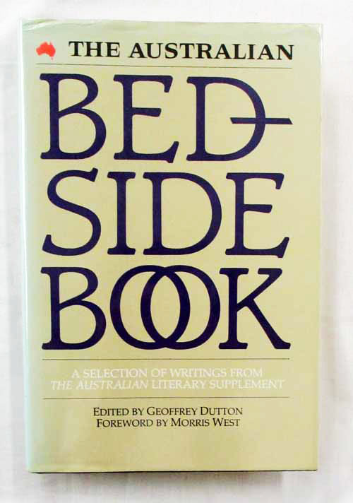 The Australian Bedside Book. A Selection of Writings From The Australian Literary Supplement