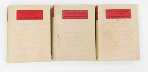 The Days Before Yesterday; Vanished Pomps; Here, There and Everwhere (Three Volumes)