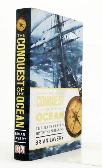 The Conquest of the Ocean : The Illustrated History of Seafaring