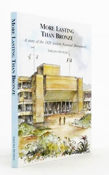 More Lasting Than Bronze: The Story of the 1820 Settlers National Monument (Signed & Inscribed by Author)