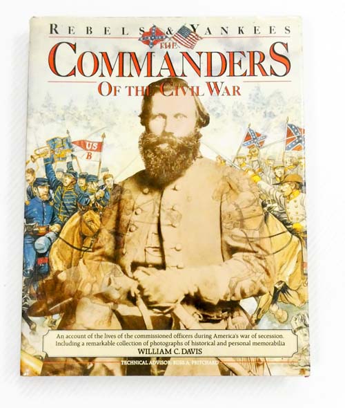 Image for Rebels & Yankees The Commanders of the Civil War Rebels & Yankees The Commanders of the Civil War