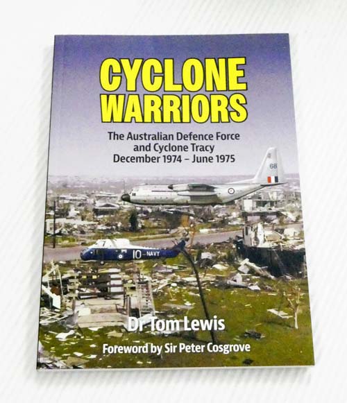 Cyclone Warriors : The Australian Defence Force and Cyclone Tracy December 1974 - June 1975