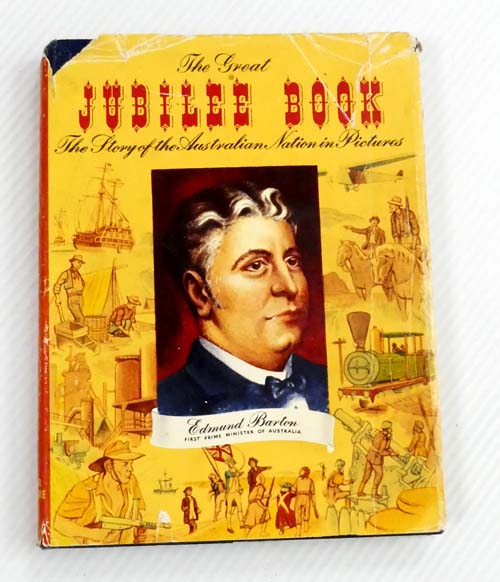 The Great Jubilee Book. The Story of the Australian Nation in Pictures