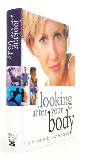 Looking After Your Body : Your Personal Guide to Successfully Ageing.
