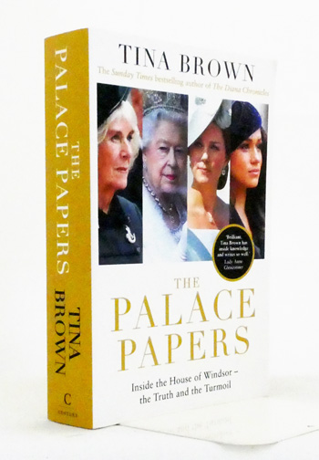 The Palace Papers. Inside the House of Windsor - The Truth and The Turmoil