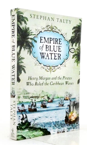 Empire of Blue Water. Henry Morgan and the Pirates Who Ruled the Caribbean Waves.