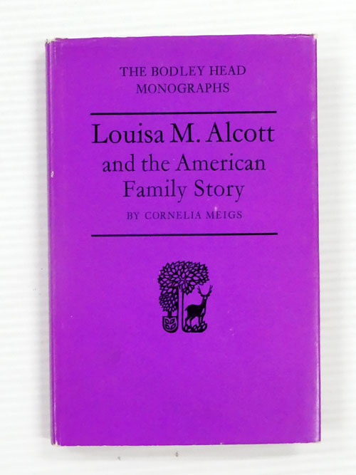 Louisa M. Alcott and the American Family Story A Bodley Head Monograph