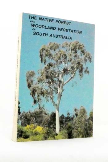 The Native Forest and Woodland Vegetation of South Australia (includes maps at rear)
