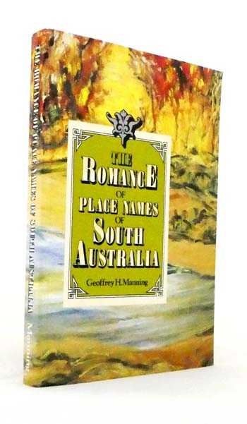 The Romance of Place Names of South Australia