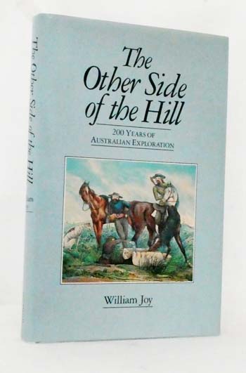 The Other Side of the Hill 200 Years of Australian Exploration