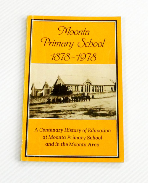 Moonta Primary School 1878-1978. A Centenary History of Education at Moonta Primary School and in the Moonta Area