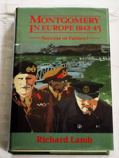 Montgomery in Europe 1943-45 Success or Failure