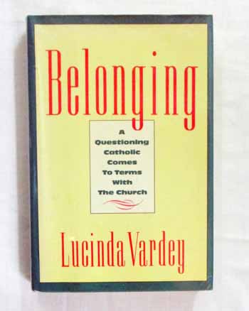 Belonging: A Questioning Catholic Comes To Terms With The Church