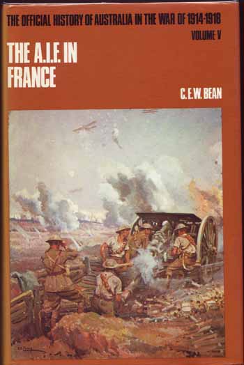 The Official History of Australia in the War of 1914-1918 Volume V The AIF in France During the Main German Offensive, 1918