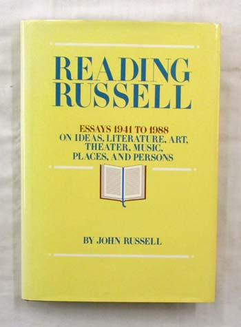 Reading Russell: Essays 1941 to 1988 on Ideas, Literature, Art, Theater, Music, Places, and Persons