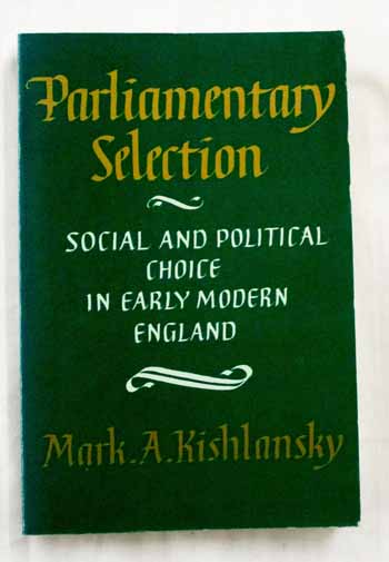Parliamentary Selection: Social and Political Choice in Early Modern England