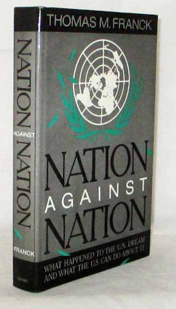 Nation Against Nation : What happened to the U.N. Dream and what the U.S. can do about it