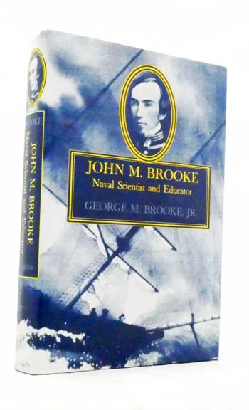 John M. Brooke: Naval Scientist and Educator