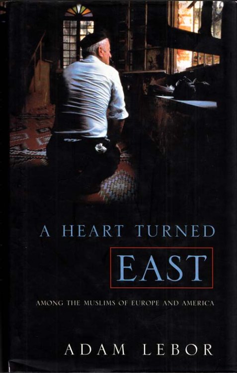 A Heart Turned East: Among the Muslims of Europe and America