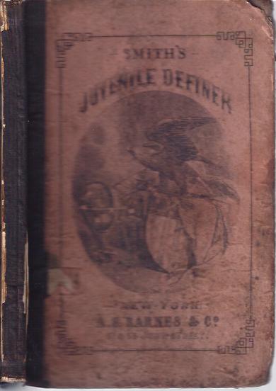 The Juvenile Definer :A Collection and Classification of Familiar Words and Names Correctly Spelled, Accented, and Defined