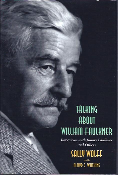 Talking about Faulkner : Interviews with Jimmy Faulkner and Others