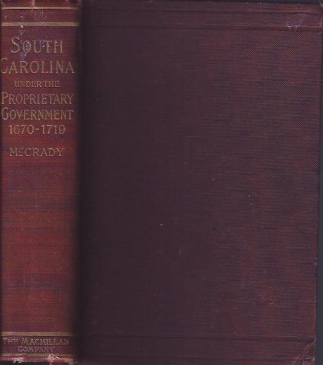 The History of South Carolina under the Proprietary Government, 1670 - 1719