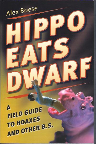 Hippo Eats Dwarf :A Field Guide to Hoaxes and Other B. S.