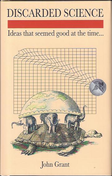 Discarded Science : Ideas That Seemed Good at the Time